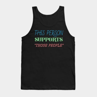 This person supports those people generic social justice Tank Top